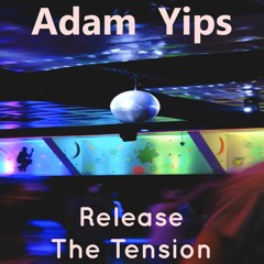 Adam Yips - Release The Tension