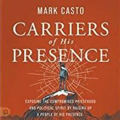 [Download PDF] Carriers of His Presence: Exposing the Compromised Priesthood and Political Spirit by