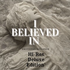 I Believed In[Emotional Extended Hi-Res Deluxe Edition]