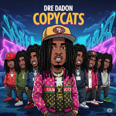 Dre DaDon- CopyCats