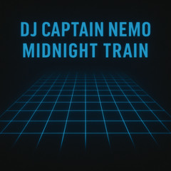 Midnight Train DJ Captain Nemo
