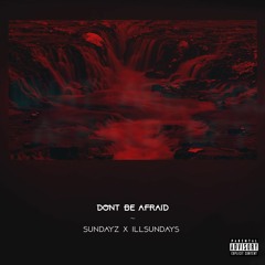 Dont be afraid w/illSundays | prod. Ross Gossage