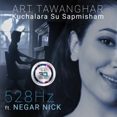 Kuchalara Su Sapmisham 528Hz Ft. Negar Nick [ 3D Binaural ]