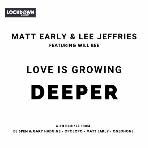 LV Premier - Matt Early & Lee Jeffries Feat Will Bee - Love Is Growing Deeper (Opolopo Remix)