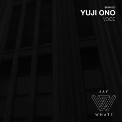 PREMIERE: Yuji Ono - Voice [Say What?]
