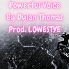 Powerful Voice By Dylan Thomas Prod. LOWESTYE (12/03/2023)