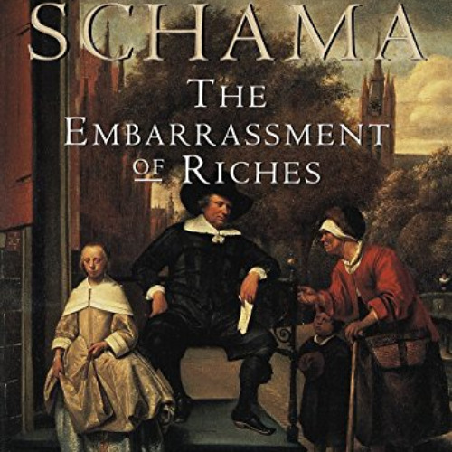 [Download] KINDLE 📌 The Embarrassment of Riches: An Interpretation of Dutch Culture