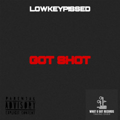 LOWKEYPISSED “GOT SHOT” [OFFICIAL AUDIO]