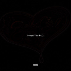 Need You Pt 2