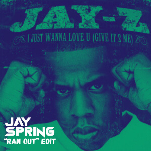 I Just Wanna Love U - Jay Spring "Ran Out" Edit (FREE DJ PACK DL!)