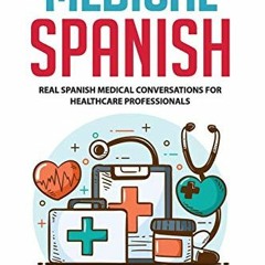[VIEW] EPUB KINDLE PDF EBOOK Medical Spanish: Real Spanish Medical Conversations for