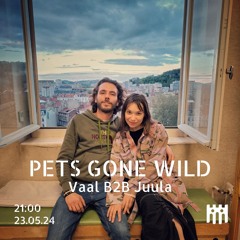 Pets Gone Wild - Vaal B2B Juula [23.05.24]