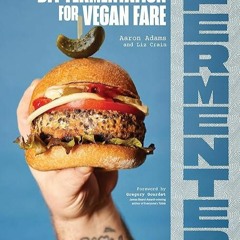 free read✔ Fermenter: DIY Fermentation for Vegan Fare, Including Recipes for Krauts, Pickles, Ko