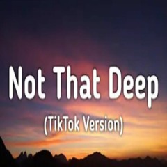 Lil Damn - Not That Deep (Sped Up_Lyrics) _Its Really not that deep_ [TikTok Version]