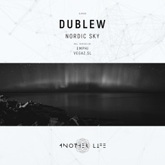 PREMIERE: Dublew - Nordic Sky (EMPHI Remix) [Another Life Music]