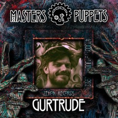 GURTRUDE - << MASTERS OF PUPPETS 2022 >> -