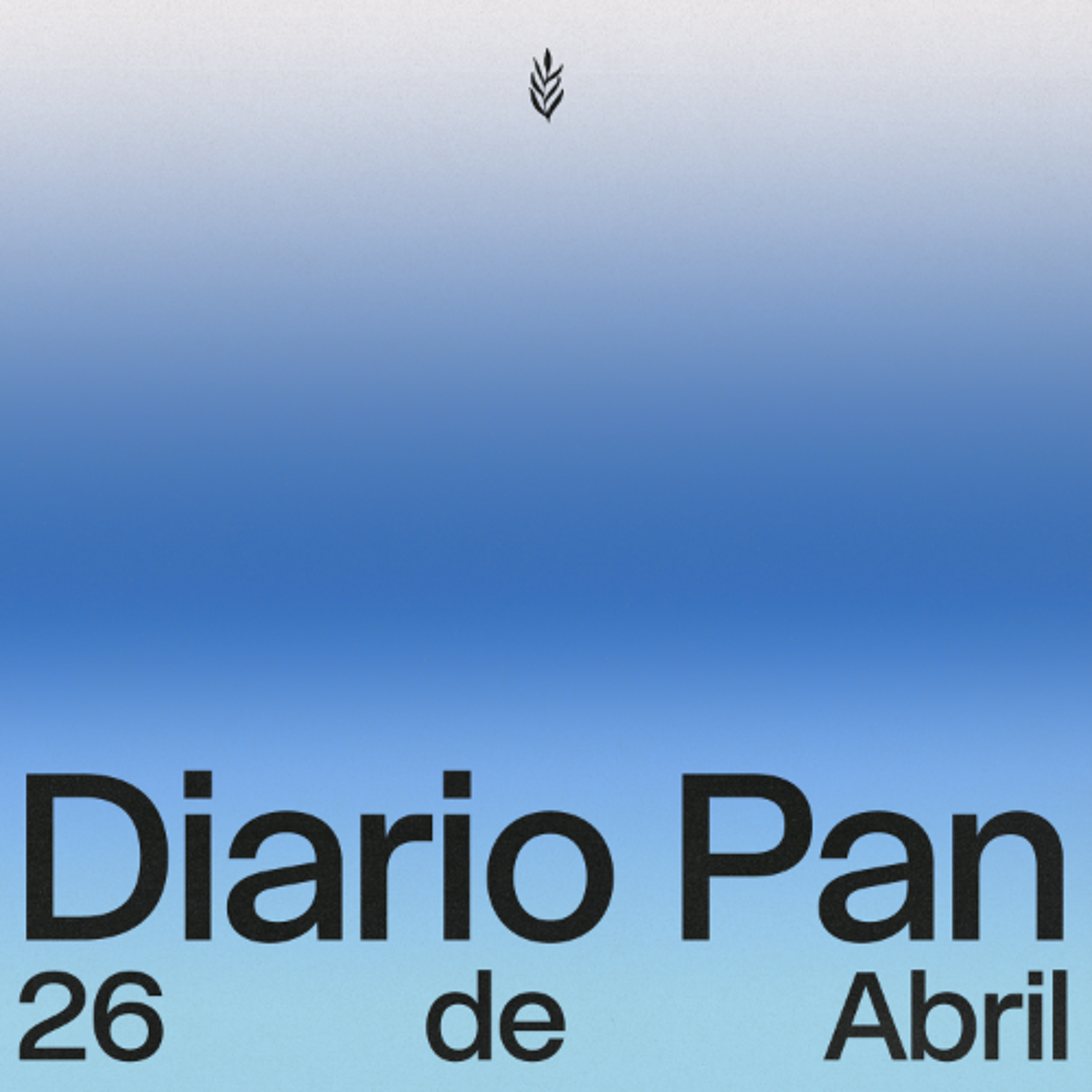 Devocional Diario Pan 26 de Abril #DiarioPan