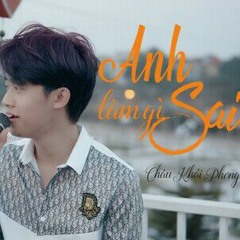 Anh Làm Gì Sai - Châu Khải Phong |Tài Nguyễn Cover