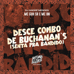 Desce Combo de Buchanan's (Senta pra Bandido)