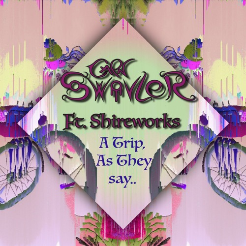 A Trip, As They Say... Ft. Shireworks