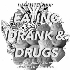 Eating Drank & Drugs - Reinier Zonneveld Vs Lil Kleine & Ronnie Flex (Cali Mashup)