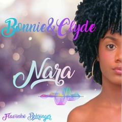 Nara- Bonnie & Clyde- Feat. Flavinho Behringer