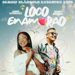 Henry Méndez y Lennis Rodriguez - Loco Enamorao (The Phanter EXTENDED EDIT)