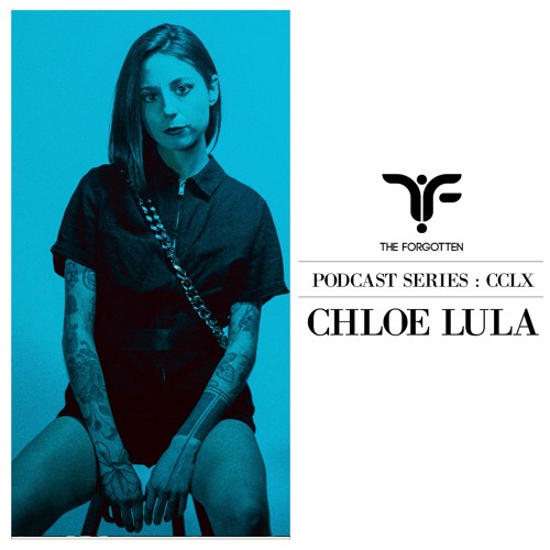 The Forgotten CCLX: Chloe Lula