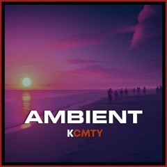 AMBIENT ▷ [Updated Weekly]