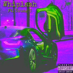 Whiplash Ft. Young C (prod. teflon kwam)