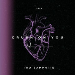 Ina Sapphire - Crush On You