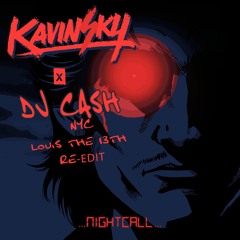 KAVINSKY- Nightcall (DJCASH NYC Louis13 Re - Edit)