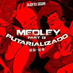 MC GW -- MEDLEY PUTARIALIZADA Part. 13 (( Prod. DJ VK )) 2022 Lançamento