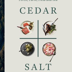 (⚡READ⚡) PDF✔ Cedar and Salt: Vancouver Island Recipes from Forest, Farm, Field,