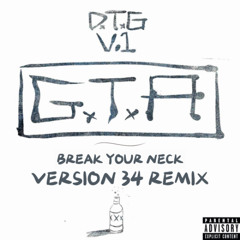 Break Your Neck (Version 34 Remix) [GTA, Valentino Khan]