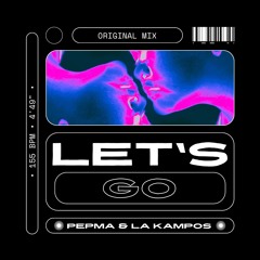 Pepma & La Kampos - Let's Go (Original Mix)