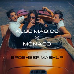 Algo Mágico x Mónaco (Brosheep Mashup) - Rauw Alejandro, Danny Ocean, LAGOS