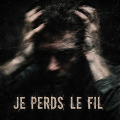 Je perds le fil