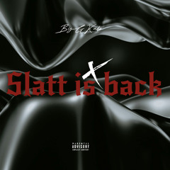 Slatt is back|prod.by.DeadRise.