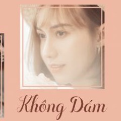 Không Dám - Lynk Lee