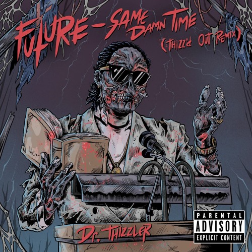 Future - Same Damn Time (Thizz’d Out Remix) [Yookie x Wooli x Kill the Noise]