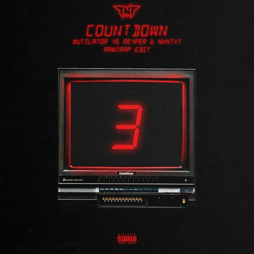 TNT - Countdown (Mutilator VS REVPER X NKNTXT Rawtrap Edit)