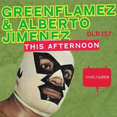 DLR357 GreenFlamez & Alberto Jimenez - This Afternoon