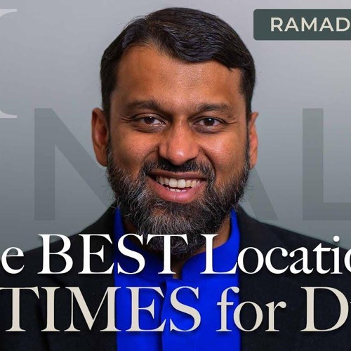 The Best LOCATIONS and TIMES for Du'a | Ramadan Series 2025 With Yasir Qadhi | FINALE