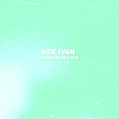 Ask Ivan I Vinden Med Dæ