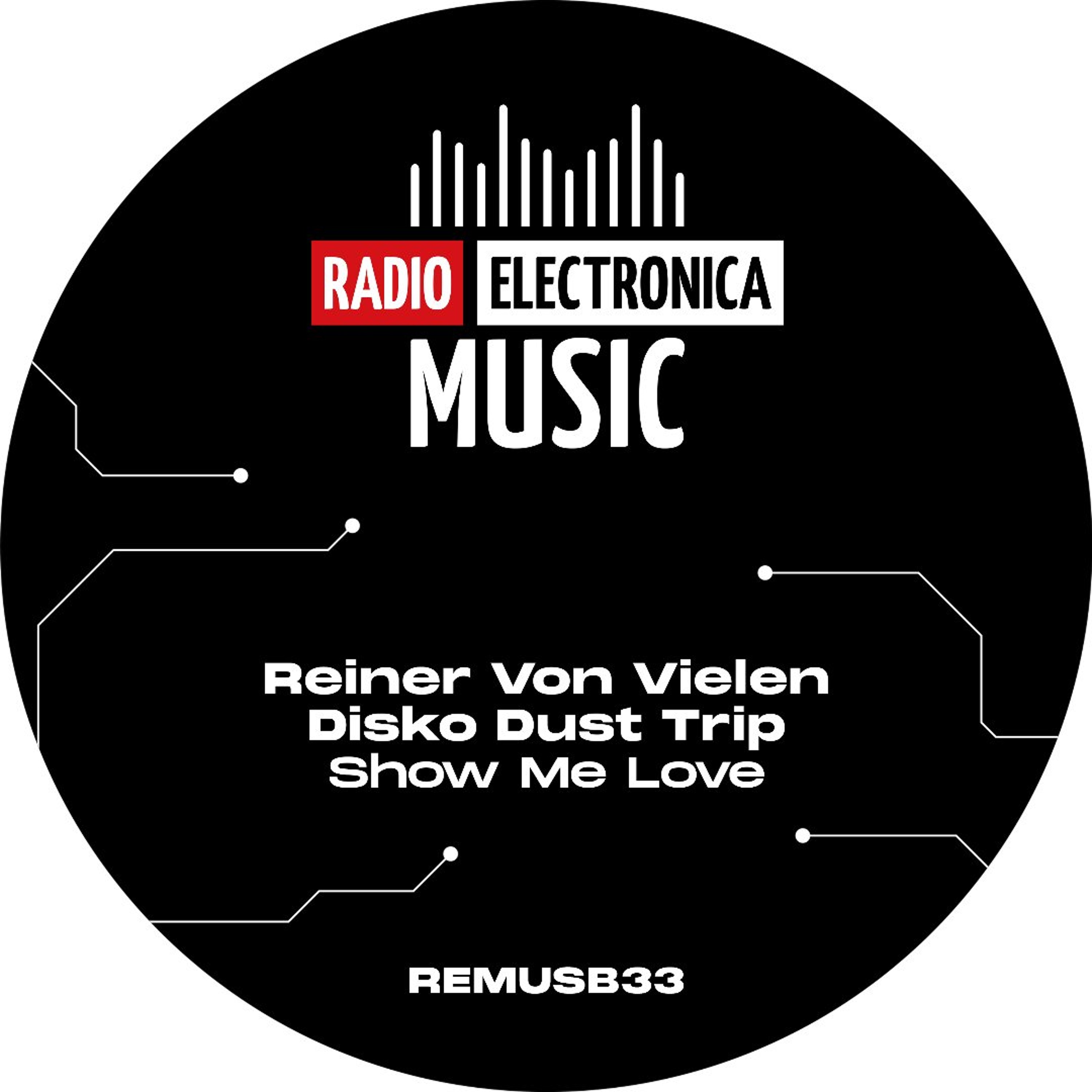 PREMIERE: Reiner Von Vielen, Disko Dust Trip - Show Me Love [Radio Electronica Music] episode artwork