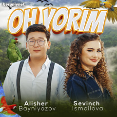Oh yorim (feat. Alisher Bayniyazov)