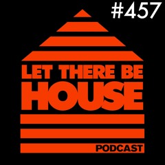 Let There Be House Podcast With Queen B #457