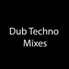 Dub Techno Mixes