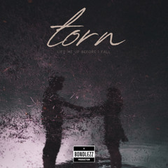 TORN (lift me up before I fall)
